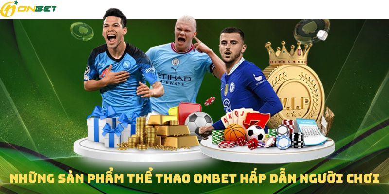 Sản phẩm cá cược mà nhiều người nên trải nghiệm